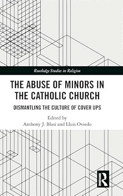The Abuse Of Minors In The Catholic Church: Dismantling The Culture Of Cover Ups-..