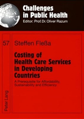Costing Of Health Care Services In Developing Countries: A Prerequisite For Affordability, Sustainability And Efficiency-..