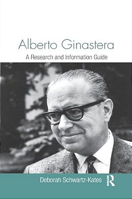 Alberto Ginastera: A Research And Information Guide-..