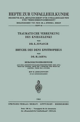 Traumatische Verrenkung Des Kniegelenks Brüche Des Dens Epistropheus: Behandlungsergebnisse Aus Den Arbeitsunfallkrankenhäusern Der Auva Wien-..