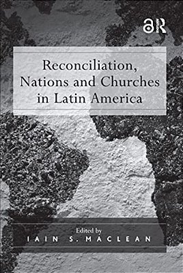 Reconciliation, Nations And Churches In Latin America-..