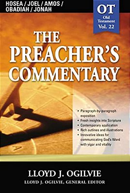 The Preacher's Commentary - Vol. 22: Hosea/Joel/amos/obadiah/jonah: 22-..
