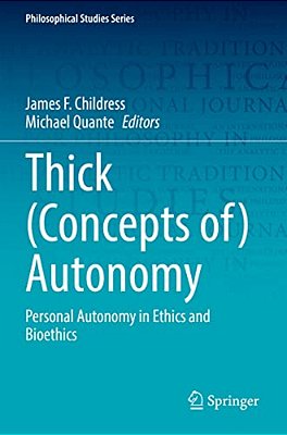 Thick (Concepts Of) Autonomy: Personal Autonomy In Ethics And Bioethics-..
