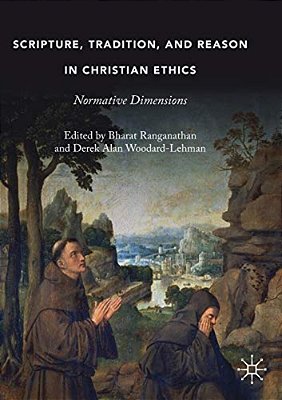 Scripture, Tradition, And Reason In Christian Ethics: Normative Dimensions-..