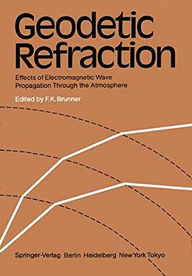 Geodetic Refraction: Effects Of Electromagnetic Wave Propagation Through The Atmosphere-..