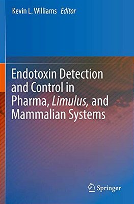 Endotoxin Detection And Control In Pharma, Limulus, And Mammalian Systems-..