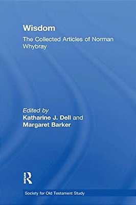 Wisdom: The Collected Articles Of Norman Whybray-..