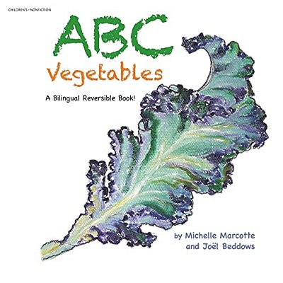 Abc Vegetables - Abécédaire Des Légumes: A Bilingual Reversible Book! Livre Bilingue Réversible!-..