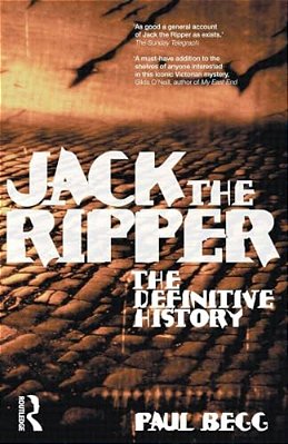 Jack The Ripper: The Definitive History-..