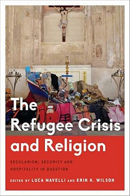 The Refugee Crisis And Religion: Secularism, Security And Hospitality In Question-..