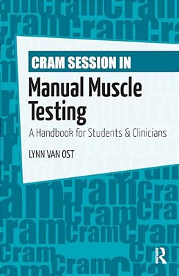 Cram Session In Manual Muscle Testing: A Handbook For Students & Clinicians-..