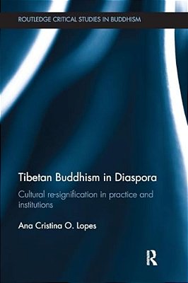 Tibetan Buddhism In Diaspora: Cultural Re-Signification In Practice And Institutions-..