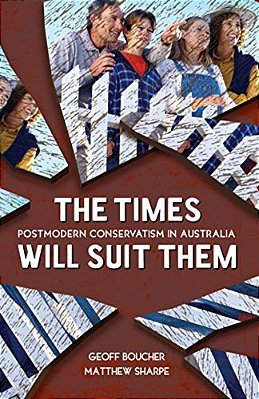 The Times Will Suit Them: Postmodern Conservatism In Australia-..