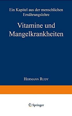Vitamine Und Mangelkrankheiten: Ein Kapitel Aus Der Menschlichen Ernährungslehre-..