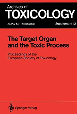 The Target Organ And The Toxic Process: Proceedings Of The European Society Of Toxicology Meeting Held In Strasbourg, September 17-19, 1987-..