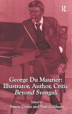 George Du Maurier: Illustrator, Author, Critic: Beyond Svengali-..