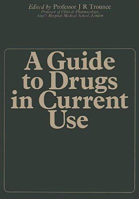 A Guide To Drugs In Current Use-..