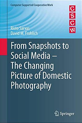 From Snapshots To Social Media - The Changing Picture Of Domestic Photography-..