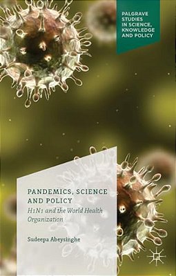 Pandemics, Science And Policy: H1n1 And The World Health Organisation-..