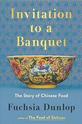 Invitation To A Banquet: The Story Of Chinese Food-..