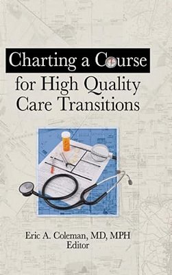 Charting A Course For High Quality Care Transitions-..