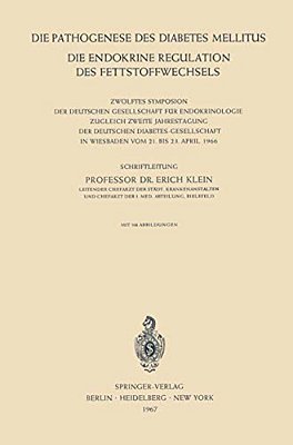 Die Pathogenese Des Diabetes Mellitus: Die Endokrine Regulation Des Fettstoffwechsels Zwölftes Symposion Der Deutschen Gesellschaft Für Endokrinologie-..