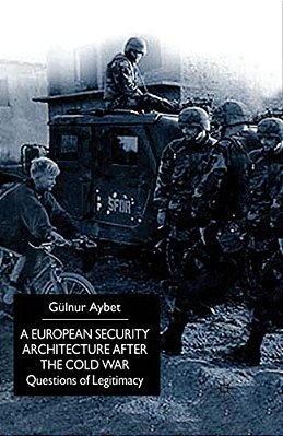 A European Security Architecture After The Cold War: Questions Of Legitimacy-..