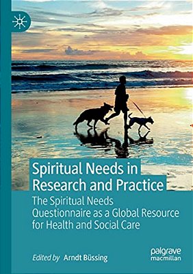 Spiritual Needs In Research And Practice: The Spiritual Needs Questionnaire As A Global Resource For Health And Social Care-..