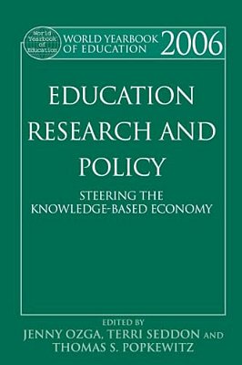 World Yearbook Of Education 2006: Education, Research And Policy: Steering The Knowledge-Based Economy-..