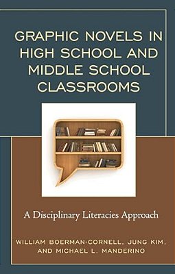 Graphic Novels In High School And Middle School Classrooms: A Disciplinary Literacies Approach-..