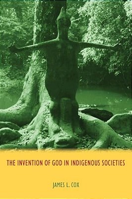 The Invention Of God In Indigenous Societies-..