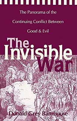 The Invisible War: The Panorama Of The Continuing Conflict Between Good And Evil-..