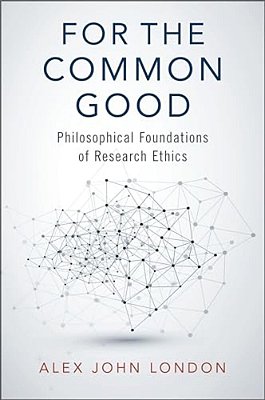 For The Common Good: Philosophical Foundations Of Research Ethics-..