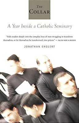 The Collar: A Year Of Striving And Faith Inside A Catholic Seminary-..