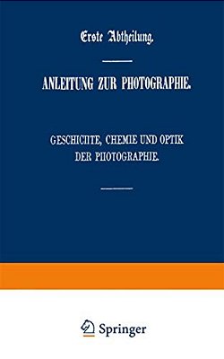 Der Apparat Des Photographen: Anfertigung, Beurtheilung, Wirkung Und Behandlung Der Apparate; Nebst Unterweisung In Der Aufnahme Von Personen, Archite-..