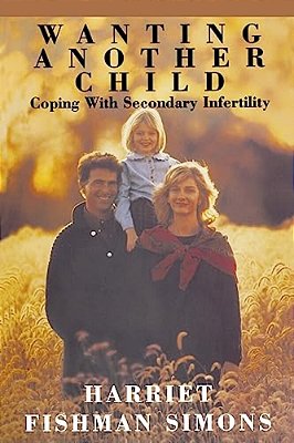 Wanting Another Child: Coping With Secondary Infertility-..