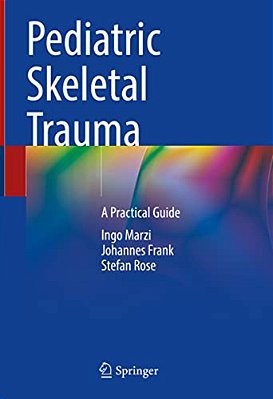 Pediatric Skeletal Trauma: A Practical Guide-..