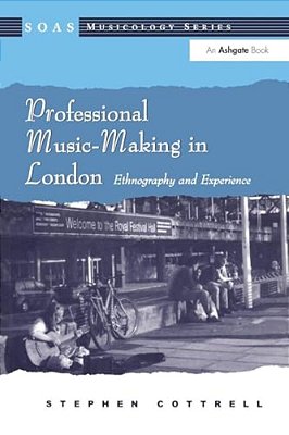 Professional Music-Making In London: Ethnography And Experience-..