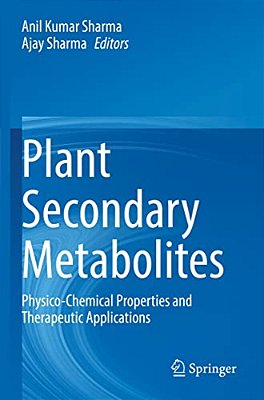 Plant Secondary Metabolites: Physico-Chemical Properties And Therapeutic Applications-..