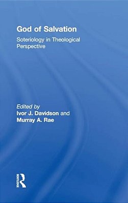 God Of Salvation: Soteriology In Theological Perspective-..
