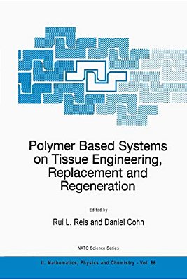 Polymer Based Systems On Tissue Engineering, Replacement And Regeneration-..