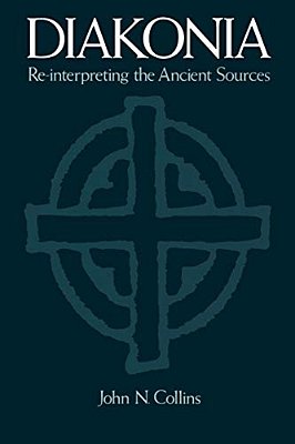 Diakonia: Re-Interpreting The Ancient Sources-..