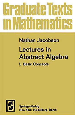 Lectures In Abstract Algebra I: Basic Concepts-..