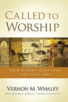 Called To Worship: The Biblical Foundations Of Our Response To God's Call-..