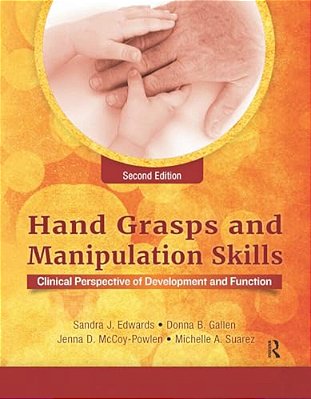 Hand Grasps And Manipulation Skills: Clinical Perspective Of Development And Function-..