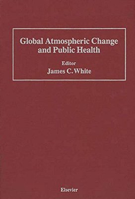 Global Atmospheric Change And Public Health-..