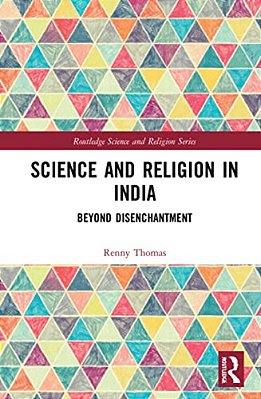 Science And Religion In India: Beyond Disenchantment-..
