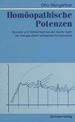 Homöopathische Potenzen: Wunsch Und Wirklichkeit Bei Der Suche Nach Der Therapeutisch Wirksamen Komponente-..