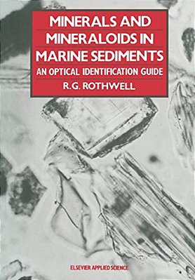 Minerals And Mineraloids In Marine Sediments: An Optical Identification Guide-..