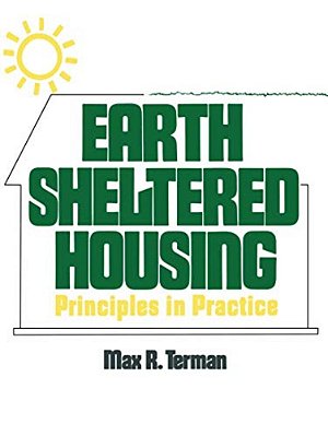 Earth Sheltered Housing: Principles In Practice-..